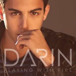 Darin Playing With Fire, 2013