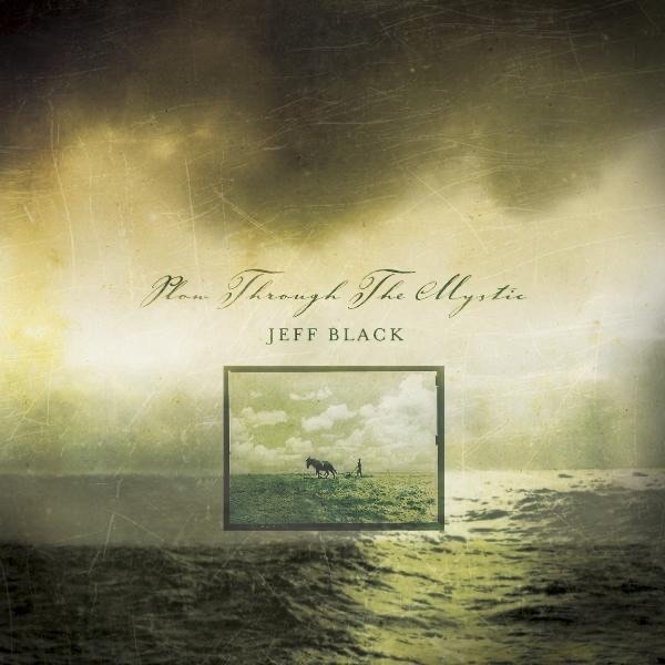 Album Jeff Black - Plow Through The Mystic