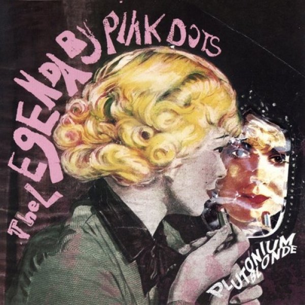 Album The Legendary Pink Dots - Plutonium Blonde