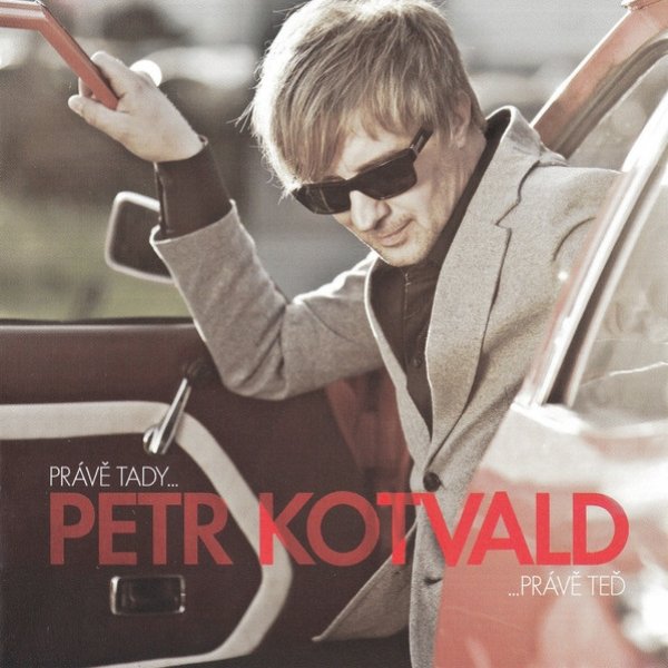 Album Petr Kotvald - Právě tady …právě teď