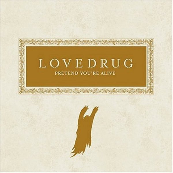 Album Lovedrug - Pretend You