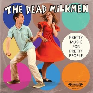 Album The Dead Milkmen - Pretty Music for Pretty People