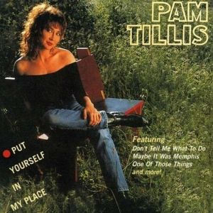 Pam Tillis Put Yourself in My Place, 1991