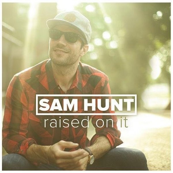 Album Sam Hunt - Raised on It