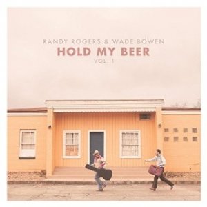 Randy Rogers Band Hold My Beer, Vol. 1, 2015