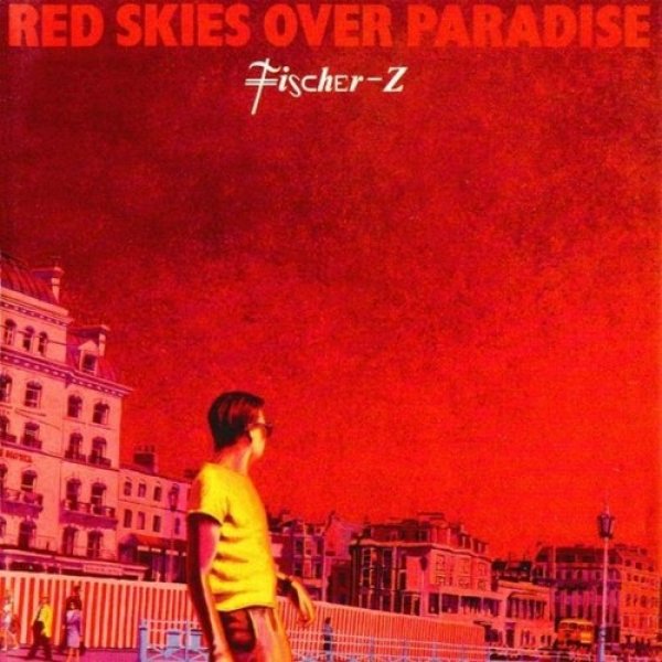 Album Fischer-Z - Red Skies over Paradise