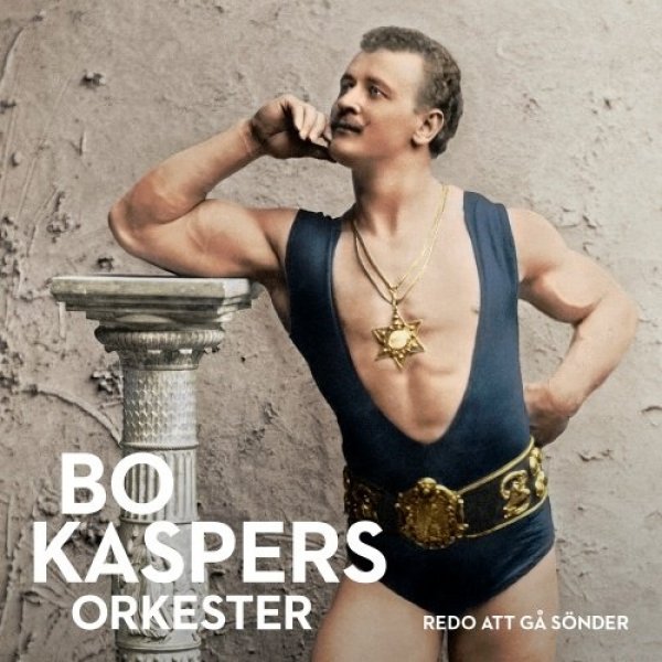 Album Bo Kaspers Orkester -  Redo Att Gå Sönder