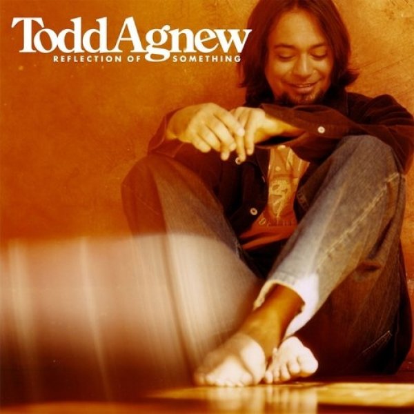 Album Todd Agnew - Reflection of Something