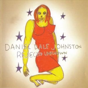 Album Daniel Johnston - Rejected Unknown