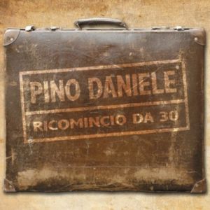 Album Pino Daniele - Ricomincio da 30