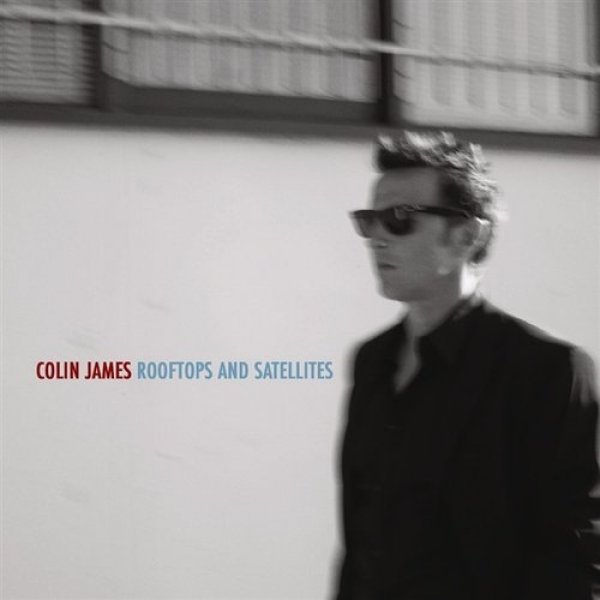 Album Colin James - Rooftops and Satellites