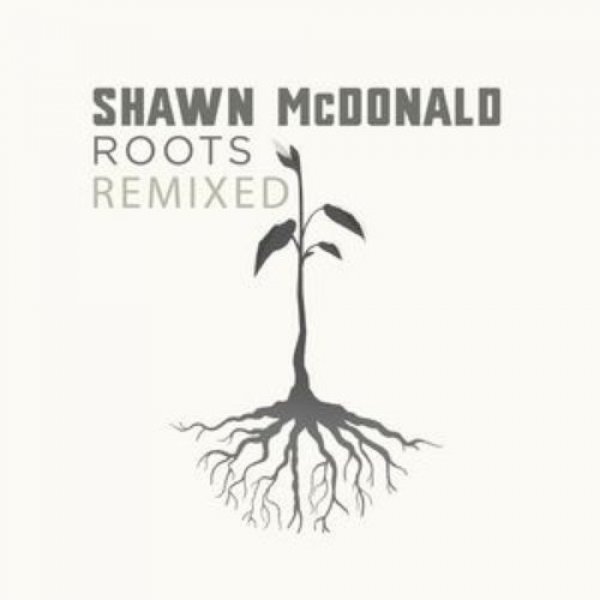 Album Shawn McDonald - Roots Remixed