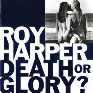 Album Roy Harper - Death or Glory?