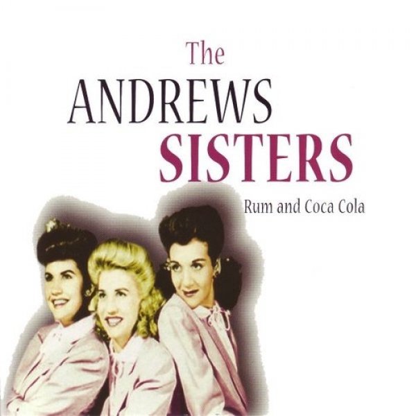 The Andrews Sisters Rum And Coca Cola, 2012