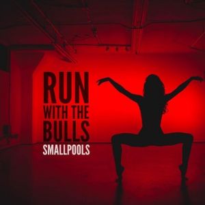 Album Smallpools - Run with the Bulls