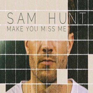 Sam Hunt Make You Miss Me, 2016