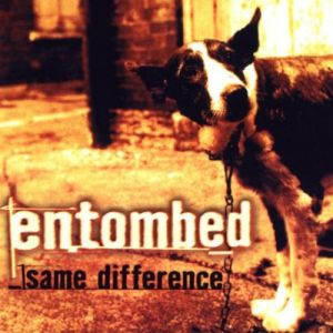 Entombed Same Difference, 1998