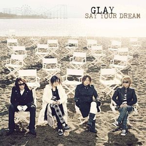 Album GLAY - Say Your Dream