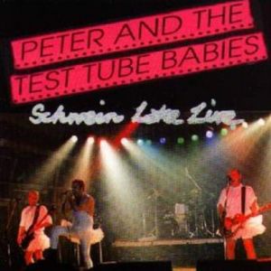 Album Peter and the Test Tube Babies - Schwein Lake Live