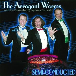 Album The Arrogant Worms - Semi-Conducted