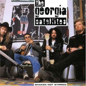 Album The Georgia Satellites - Shaken Not Stirred