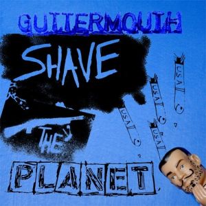 Album Guttermouth - Shave the Planet