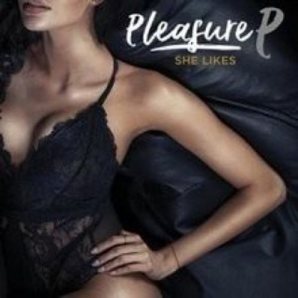 Album Pleasure P - She Likes
