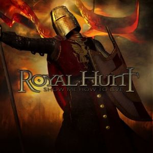 Album Royal Hunt - Show Me How to Live
