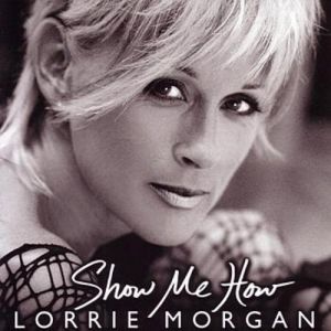 Album Lorrie Morgan - Show Me How