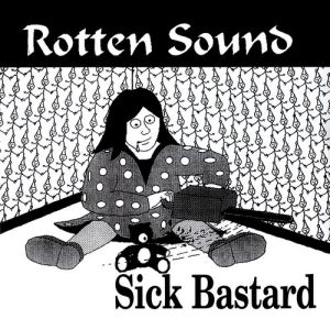 Album Rotten Sound - Sick Bastard