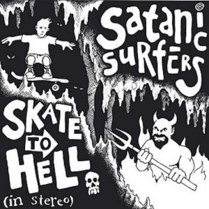 Album Satanic Surfers - Skate To Hell