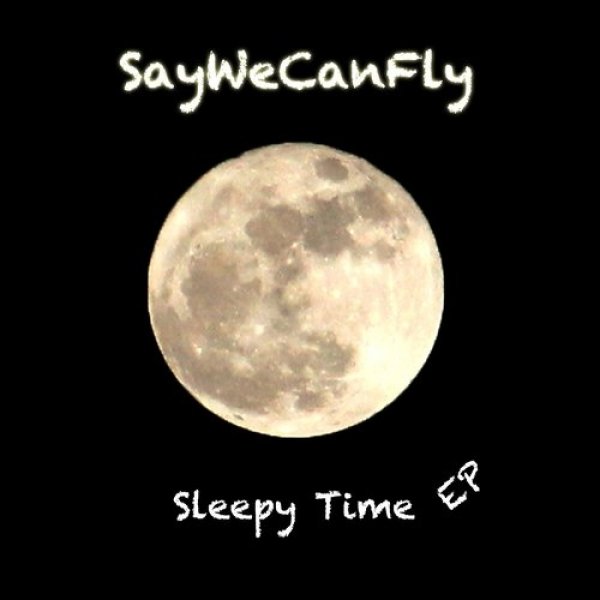 Album Sleepy Time EP - SayWeCanFly
