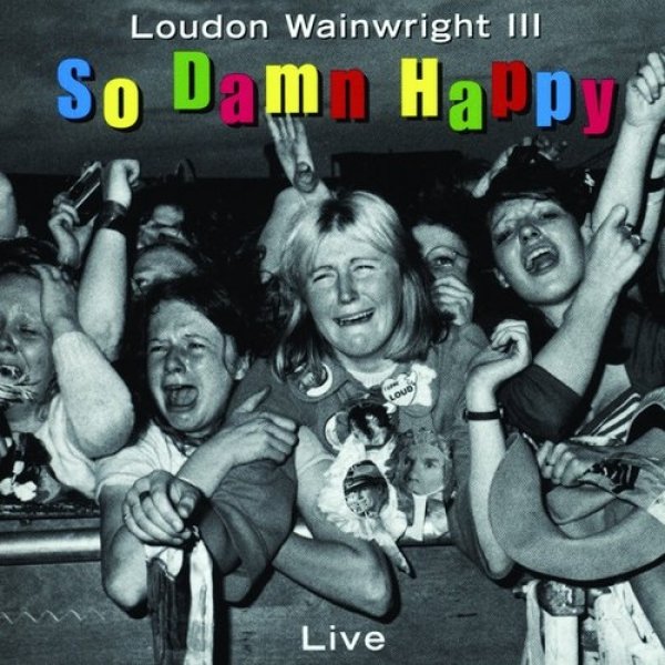Album Loudon Wainwright III - So Damn Happy