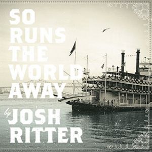 Josh Ritter So Runs the World Away, 2010
