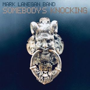 Mark Lanegan Somebody's Knocking, 2019