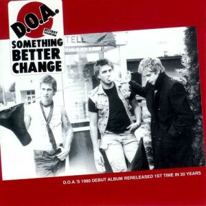 Album Something Better Change - D.O.A.