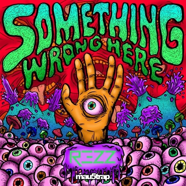 Rezz Something Wrong Here, 2016