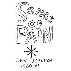 Album Daniel Johnston - Songs of Pain