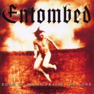 Album Entombed - Sons of Satan Praise the Lord