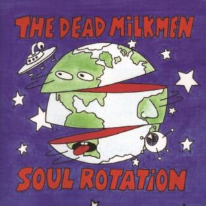 Album The Dead Milkmen - Soul Rotation