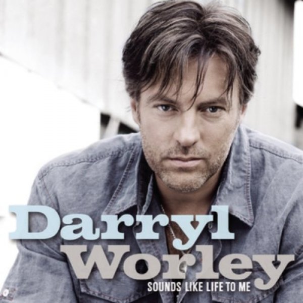 Darryl Worley Sounds Like Life to Me, 2009