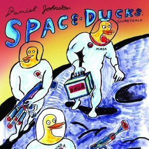 Album Daniel Johnston - Space Ducks