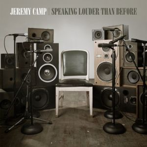 Album Speaking Louder Than Before - Jeremy Camp