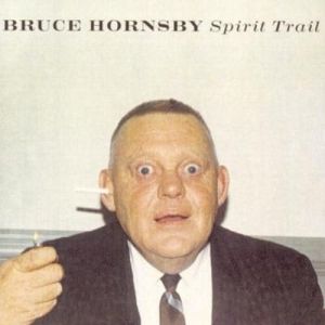 Album Bruce Hornsby - Spirit Trail