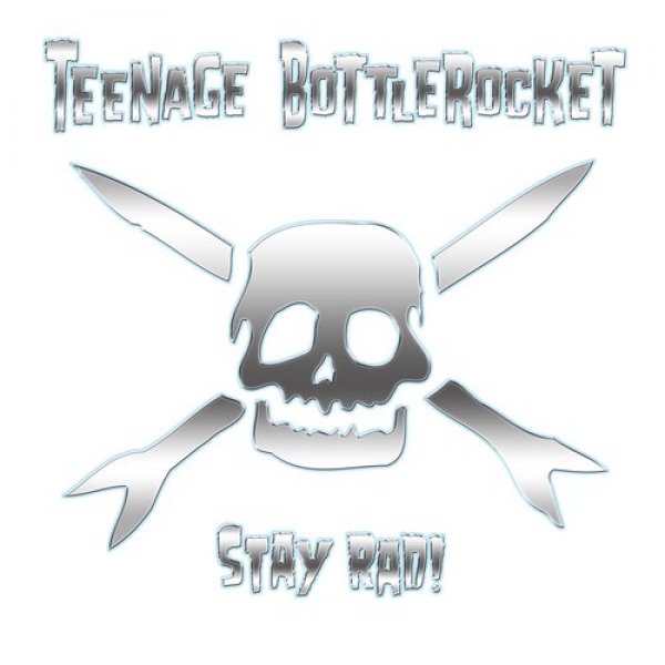 Album Teenage Bottlerocket - Stay Rad!
