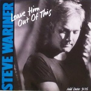 Album Steve Wariner - Leave Him Out of This