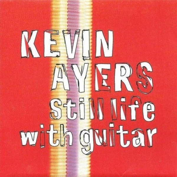 Album Kevin Ayers - Still Life with Guitar
