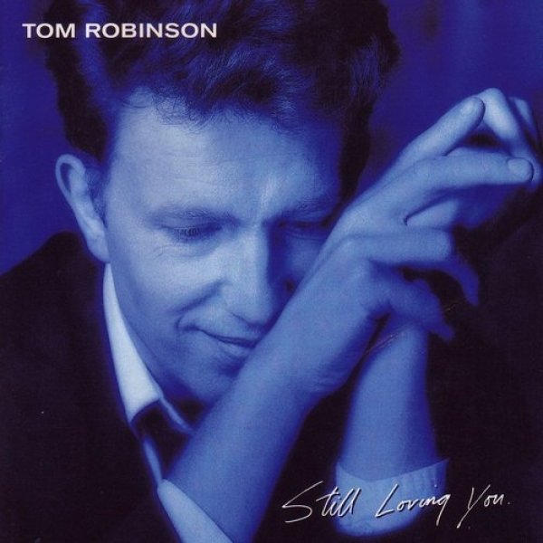 Album Tom Robinson - Still Loving You