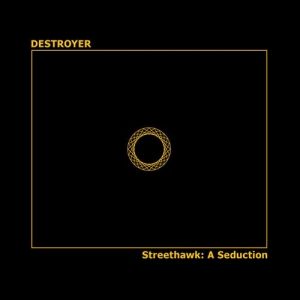 Album Destroyer - Streethawk: A Seduction