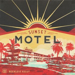Album Reckless Kelly - Sunset Motel